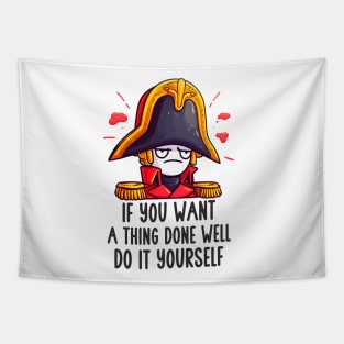 Napoleon - If you want a thing done well, do it yourself. Tapestry