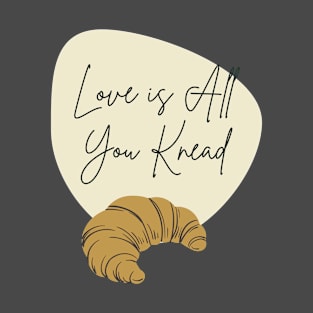 love is all you need T-Shirt