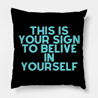 this is your sign to motivational design Pillow