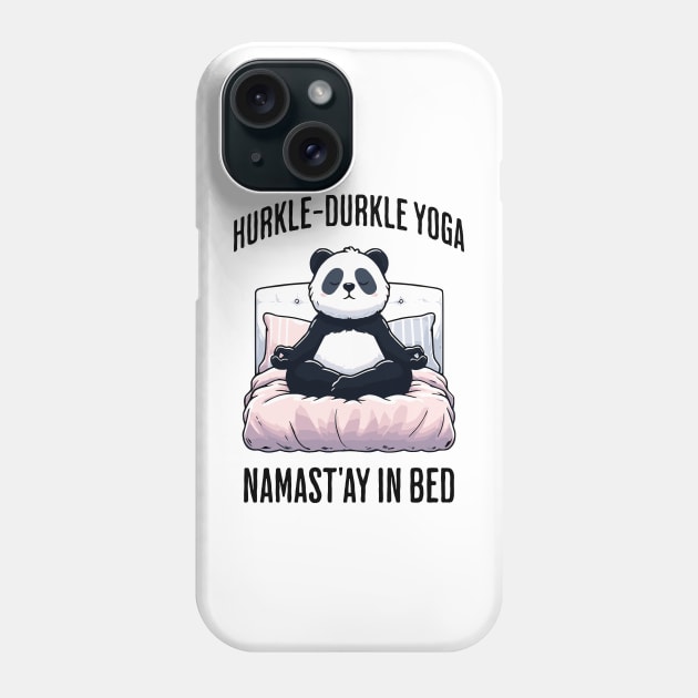 Hurkle-Durkle Yoga Namast'ay in my bed panda Scottish slang Phone Case by Luxinda