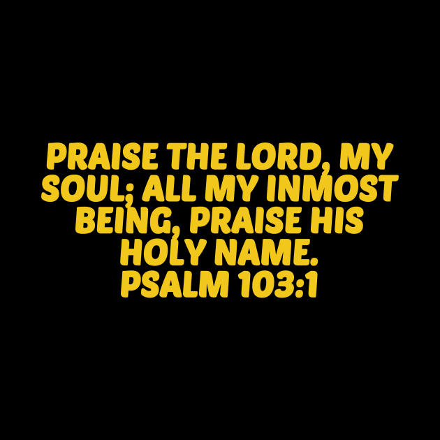 Bible Verse Psalm 103:1 by Prayingwarrior