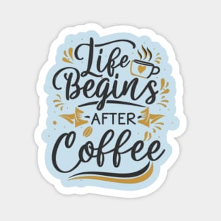 Life begins after coffee Magnet