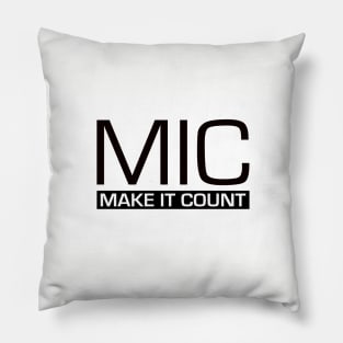 MIC (Make It Count) Pillow