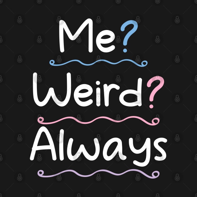 Me Weird Always by Blonc