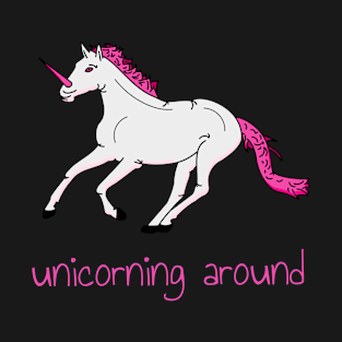 Unicorning around T-Shirt