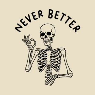 Never Better T-Shirt