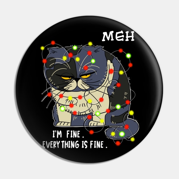 Funny Meh Cat I'm Fine Everything is Fine Gift For Christmas T-Shirt Pin by YasOOsaY