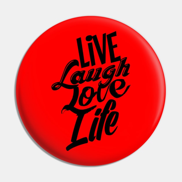 Live Laugh Love Life Pin by theofficialdb