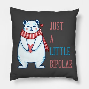 Just a Little Bipolar Bear Pillow