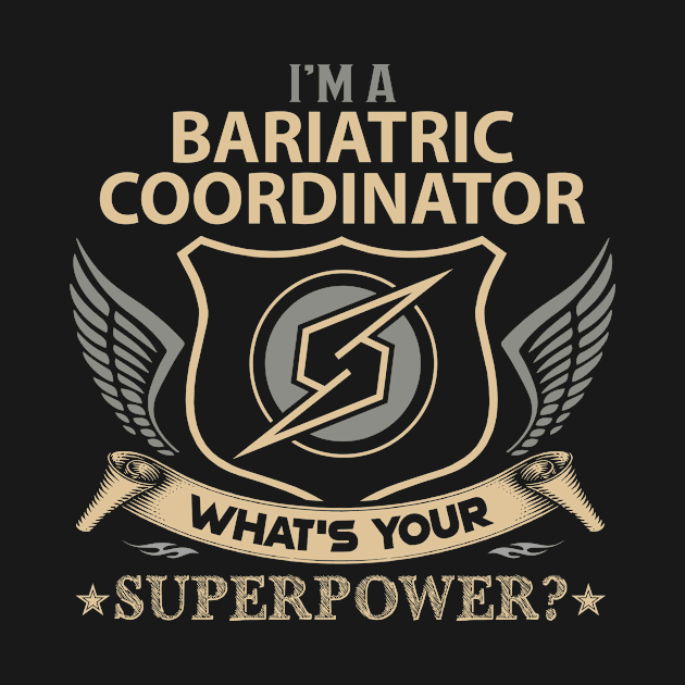 Bariatric Coordinator T Shirt - Superpower Gift Item Tee by Cosimiaart