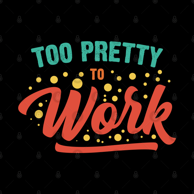 Too Pretty To Work v3 by Emma