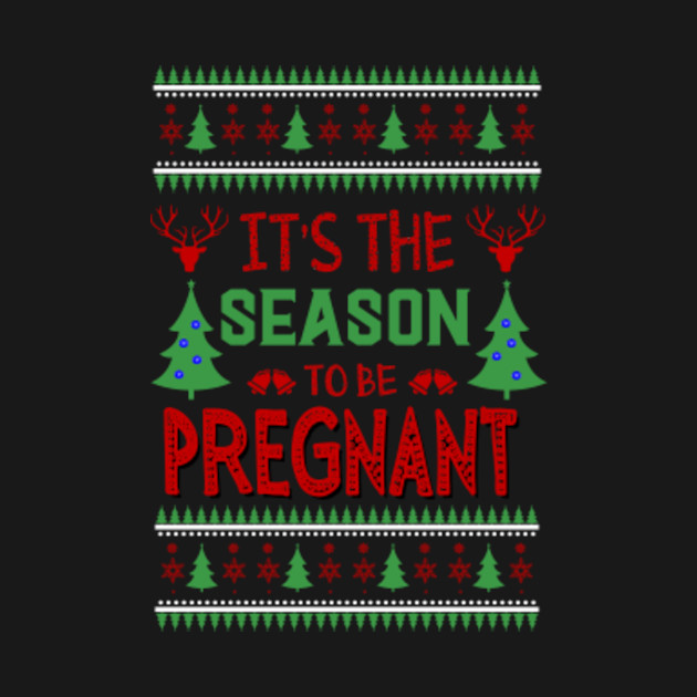 Disover It's The Season To Be Pregnant -Funny Ugly Sweater Xmas pregnancy announcement - Christmas Pregnancy Announcement - T-Shirt