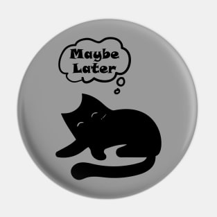 Maybe Later Cute Cat Sleep Design Pin