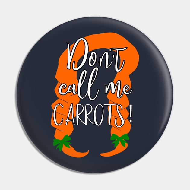 Don't call me carrots, Anne of Green Gables quote Pin by FreckledBliss