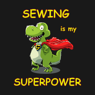 Sewing is my superpower T-Shirt