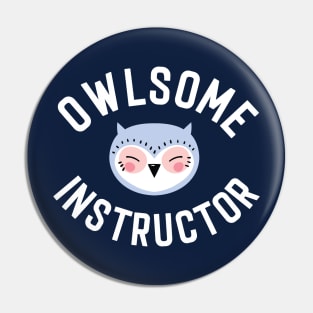 Owlsome Instructor Pun - Funny Gift Idea Pin