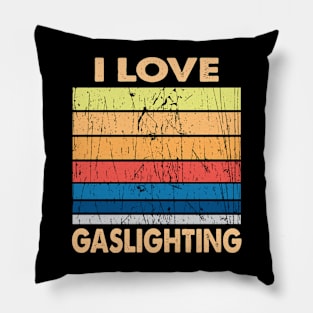 I love gaslighting Pillow