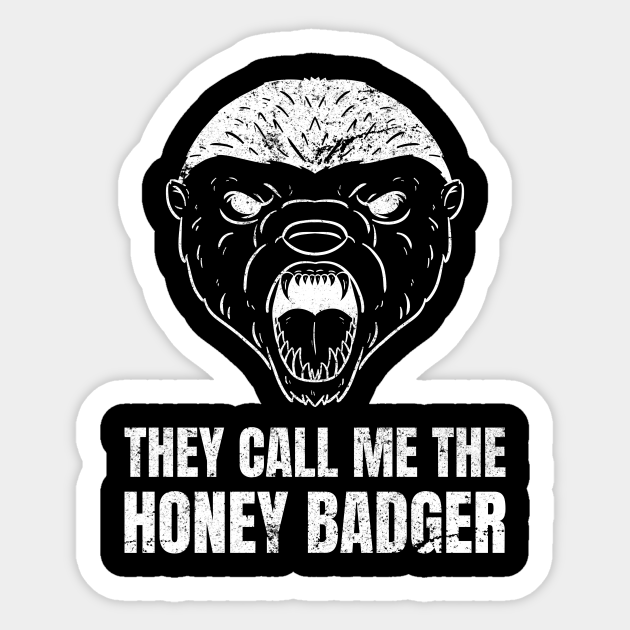 They Call Me The Honey Badger Animal Lover - Honey Badger - Sticker | TeePublic They Call Me The Honey Badger Animal Lover - Honey Badger - Sticker | TeePublic