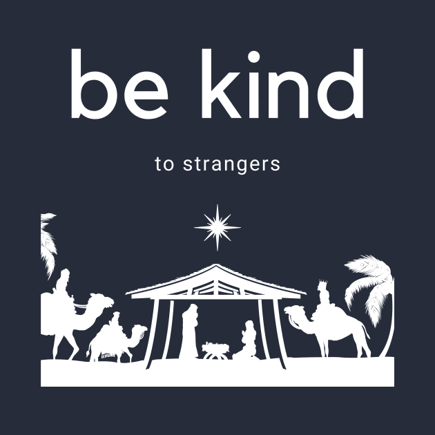 be kind to strangers–Manger Scene by Beacon of Hope Store