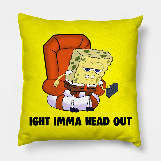 Dank Ight Imma Head Out Meme Memes Pillow Teepublic