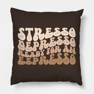 Stresso Depresso Ready for an Espresso Pillow