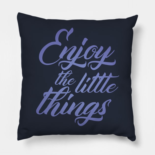 Enjoy the Little Things Pillow by Widmore