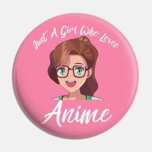 Anime Girl Merch - Just A Girl Who Loves Anime Pin