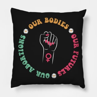 Our Bodies Our Futures Our Abortions Pillow