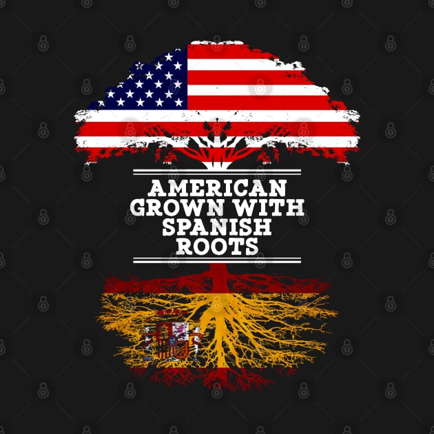 American Grown With Spaniard Roots - Gift for Spaniard From Spain by Country Flags