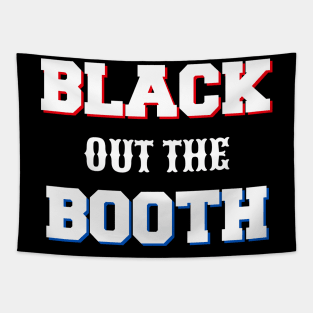 Black out the Booth Tapestry