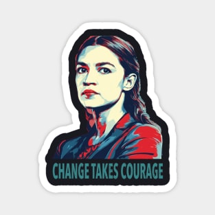 AOC Change Takes Courage Magnet