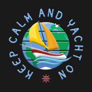 Keep Calm And Yacht On T-Shirt