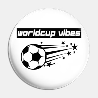 Soccer worldcup Vibes -Qatar22 Pin