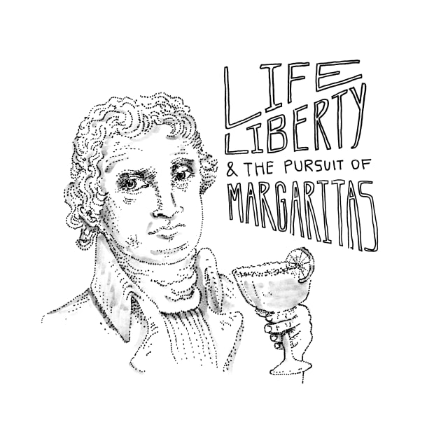 Life, Liberty, and the Pursuit of Margaritas by sixfootgiraffe