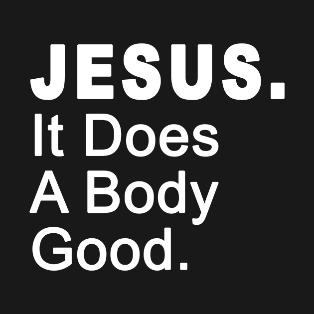 Jesus It Does A Body Good Design by Church Life