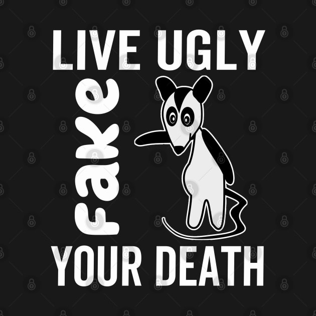 Live Ugly Fake Your Death by Redmart