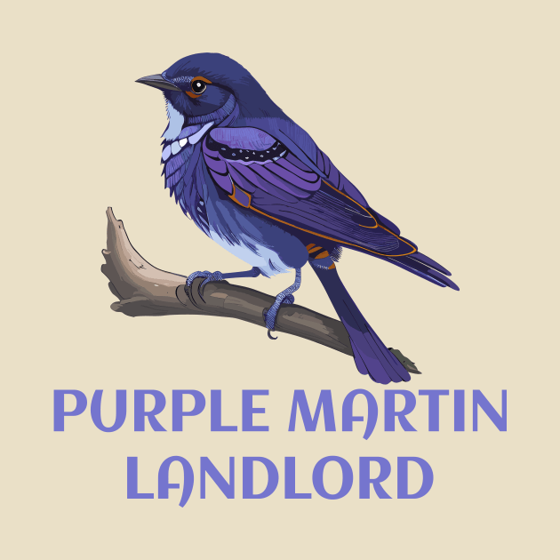 Purple Martin Landlord Purple Martin Birds Lover Adult kids by Shop design