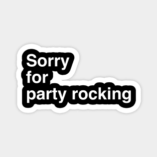 Sorry for partyrocking - Black Magnet