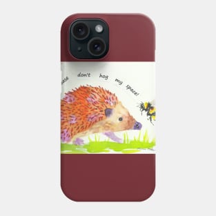 Pink Hedgehog, "Please don't Hog my Space!" Phone Case