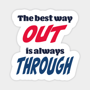 The best way out is always through Magnet