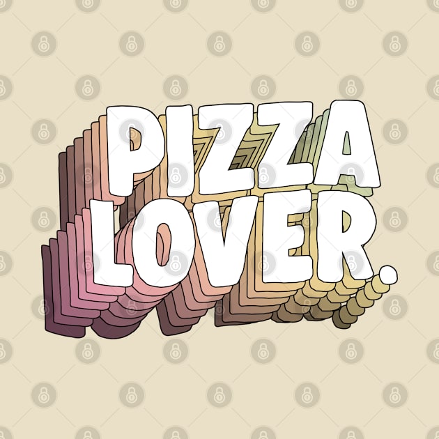 Pizza Lover. Fun Typographic Foodie Gift Idea by DankFutura