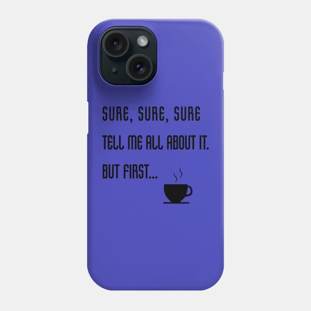 But first Coffee Phone Case by UnOfficialThreads