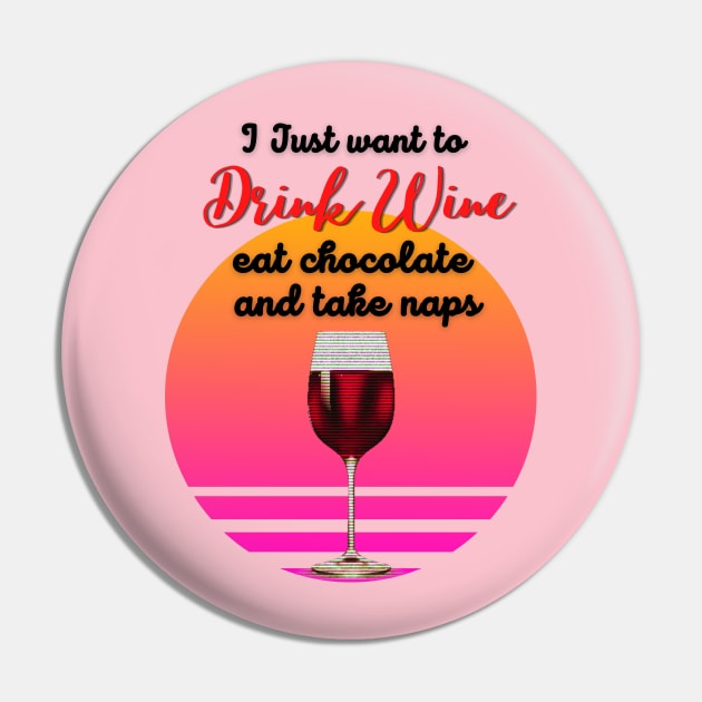 I just want to drink wine, eat chocolate and take naps! Pin by Barts Arts