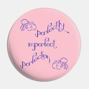 Perfectly imperfect perfection Pin