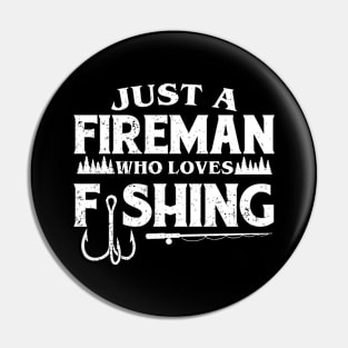 Just a Fireman who loves fishing Pin