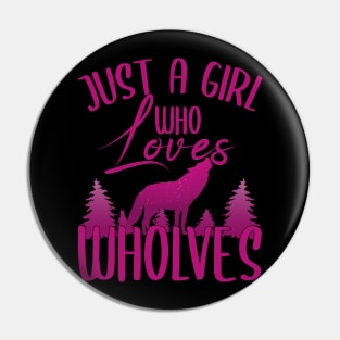 Just A Girl Who Loves Wolves Pin