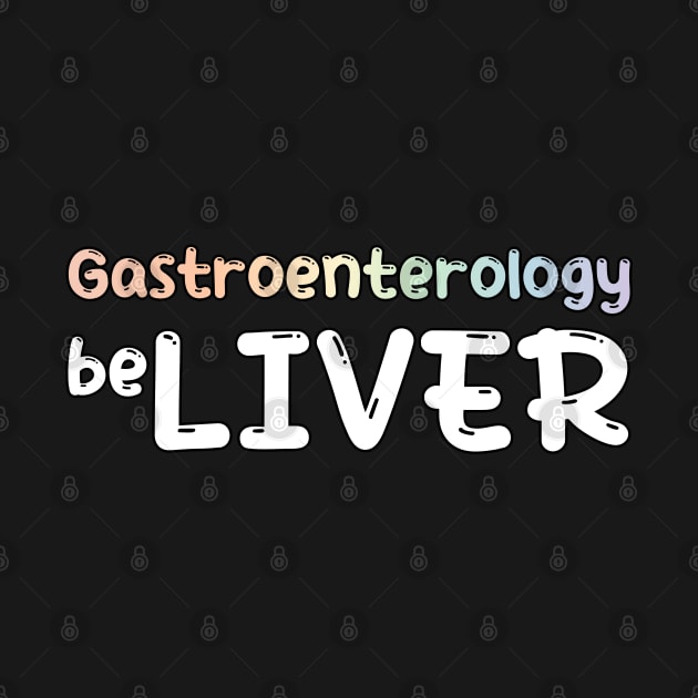 Gastrology Gastrologist Believel Liver by MedicineIsHard