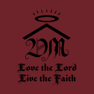 Love the Lord, Live the Faith T-Shirt