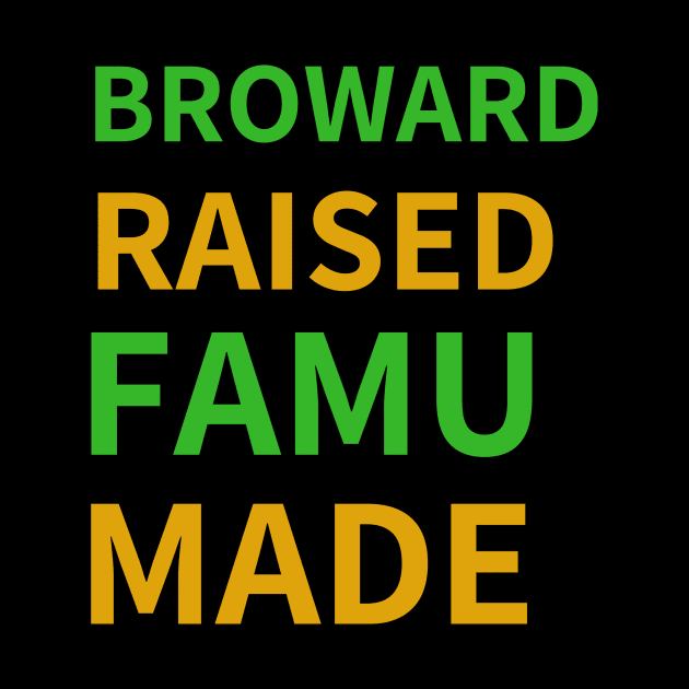 Broward Raised FAMU Made by BlackMenStuff