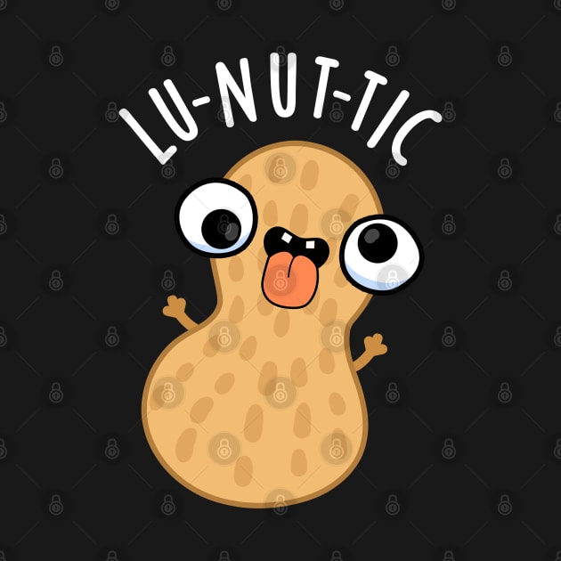 Lu-nut-ic Funny Peanut Puns by punnybone